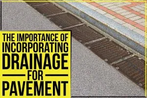 The Importance Of Incorporating Drainage For Pavement
