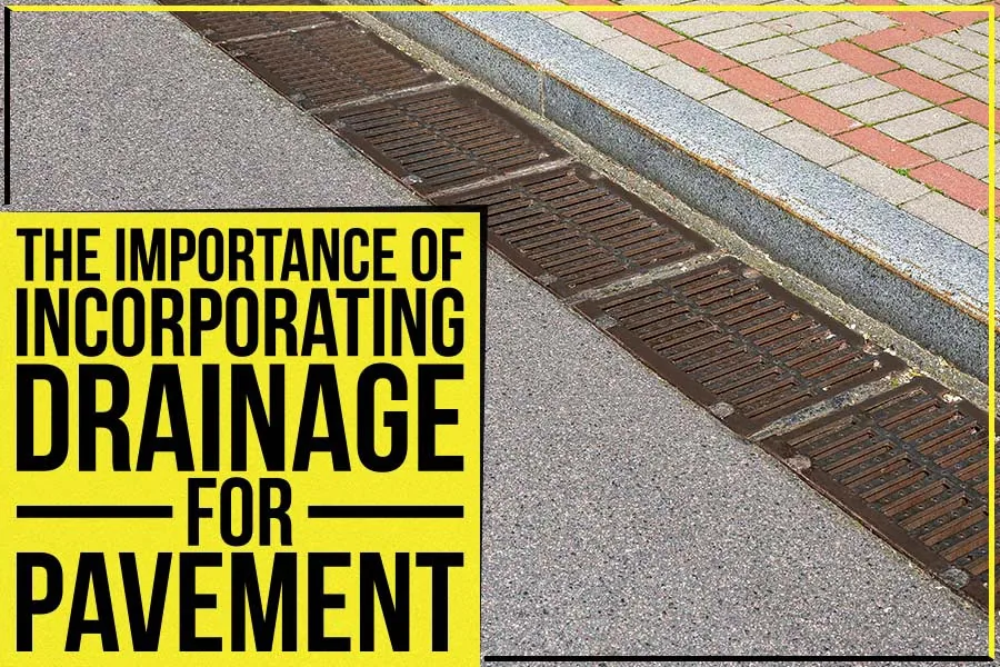 The Importance Of Incorporating Drainage For Pavement
