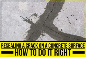 Resealing A Crack On A Concrete Surface: How To Do It Right