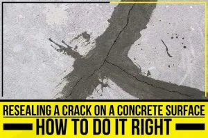 Resealing A Crack On A Concrete Surface: How To Do It Right
