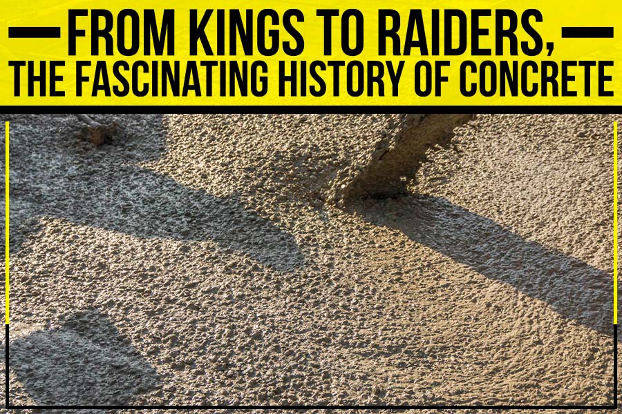 Read more about the article From Kings To Raiders, The Fascinating History Of Concrete
