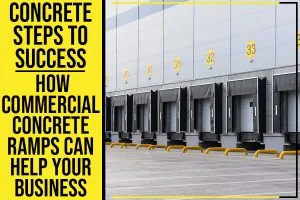 how commercial concrete ramps can help your business