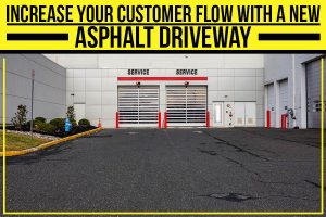 Increase Your Customer Flow With A New Asphalt Driveway