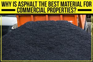 Why Is Asphalt The Best Material For Commercial Properties?