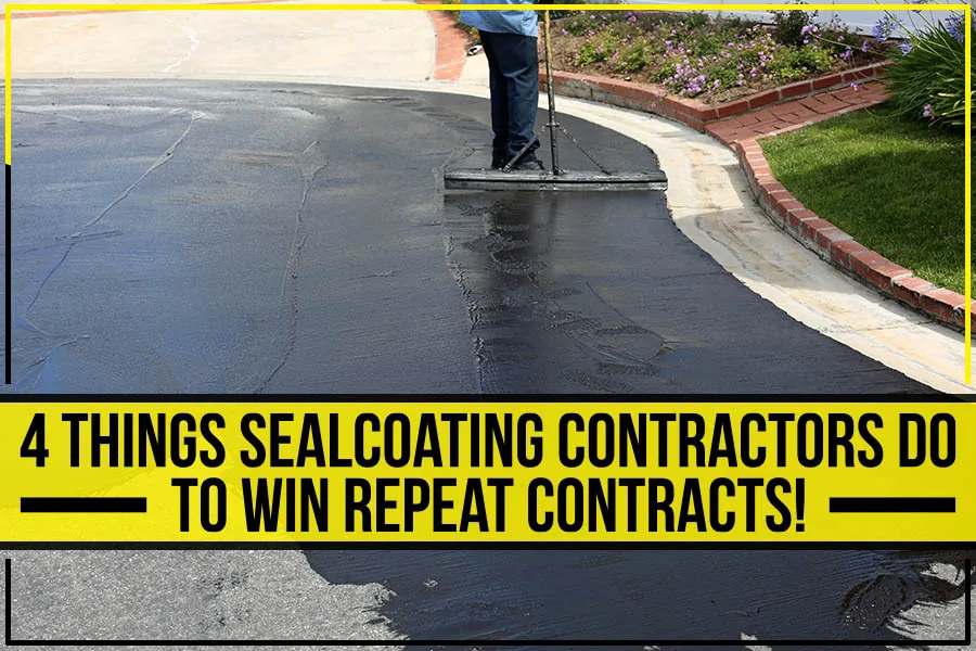 Read more about the article 4 Things Sealcoating Contractors Do To Win Repeat Contracts!