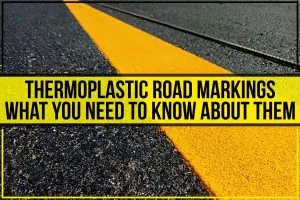 An image with text that reads: Thermoplastic road markings what you need to know about them