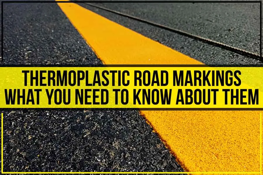 Read more about the article Thermoplastic Road Markings – What You Need To Know About Them