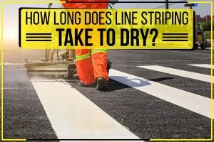 An image with text reading: How long does line striping take to dry?